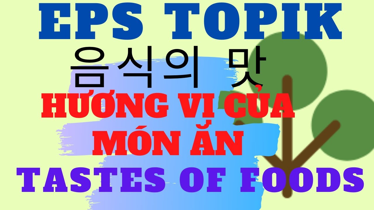 EPS TOPIK listen  Vocabulary 듣기 LESSON 14 음식의 맛  hương vị của m&oacute;n ăn Tastes of foods