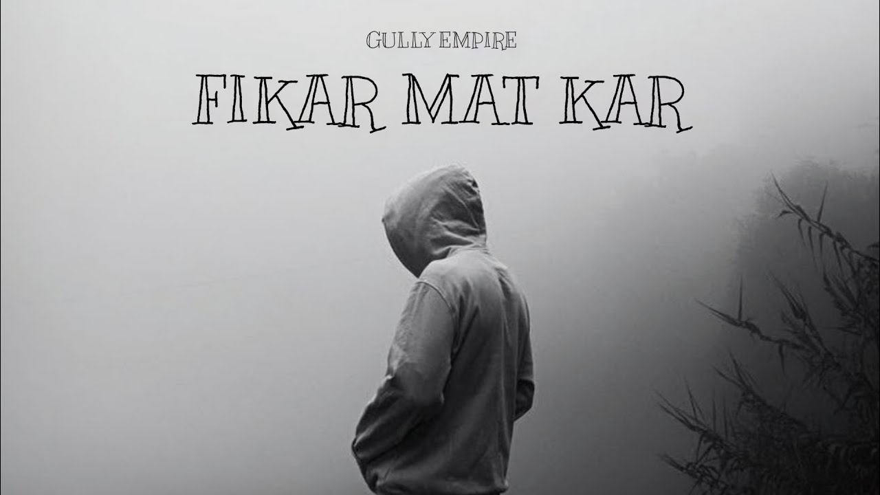 FIKAR MAT KAR - [GULLY EMPIRE] | Hindi Rap | Official Music Video 