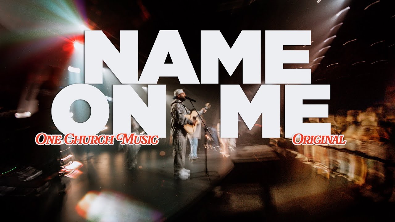 Name On Me - LIVE | One Church Music