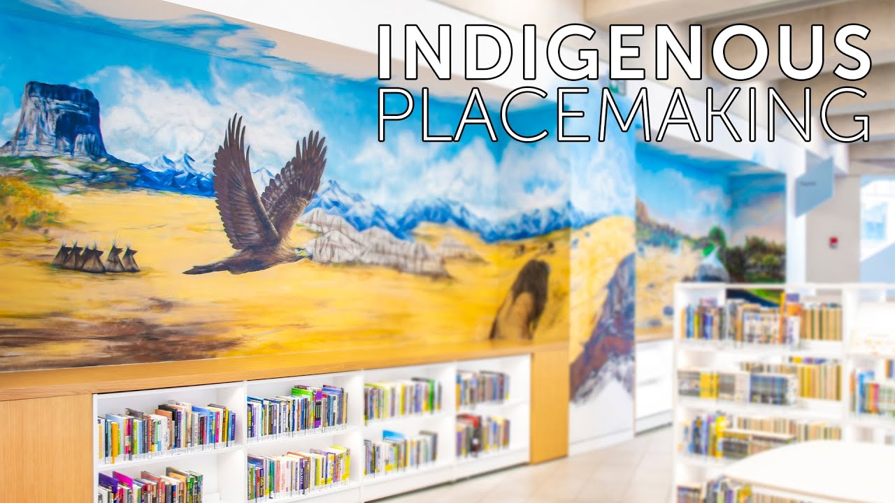 Indigenous Placemaking 2019 | Calgary Public Library