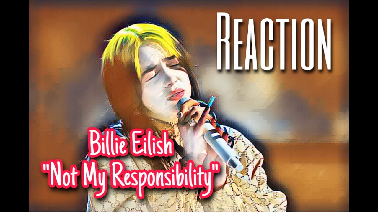 MAC REACTS: Billie Eilish - NOT MY RESPONSIBILITY - a short film