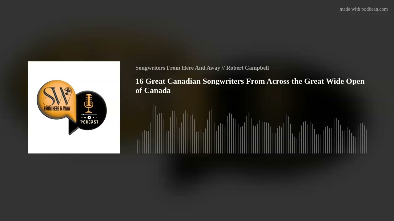 16 Great Canadian Songwriters From Across the Great Wide Open of Canada