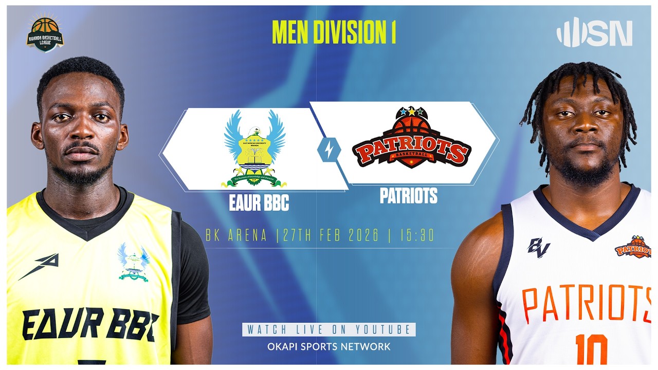 EAUR BBC vs PATRIOTS | Rwanda Men's Division One Basketball - 27th Feb @ BK ARENA