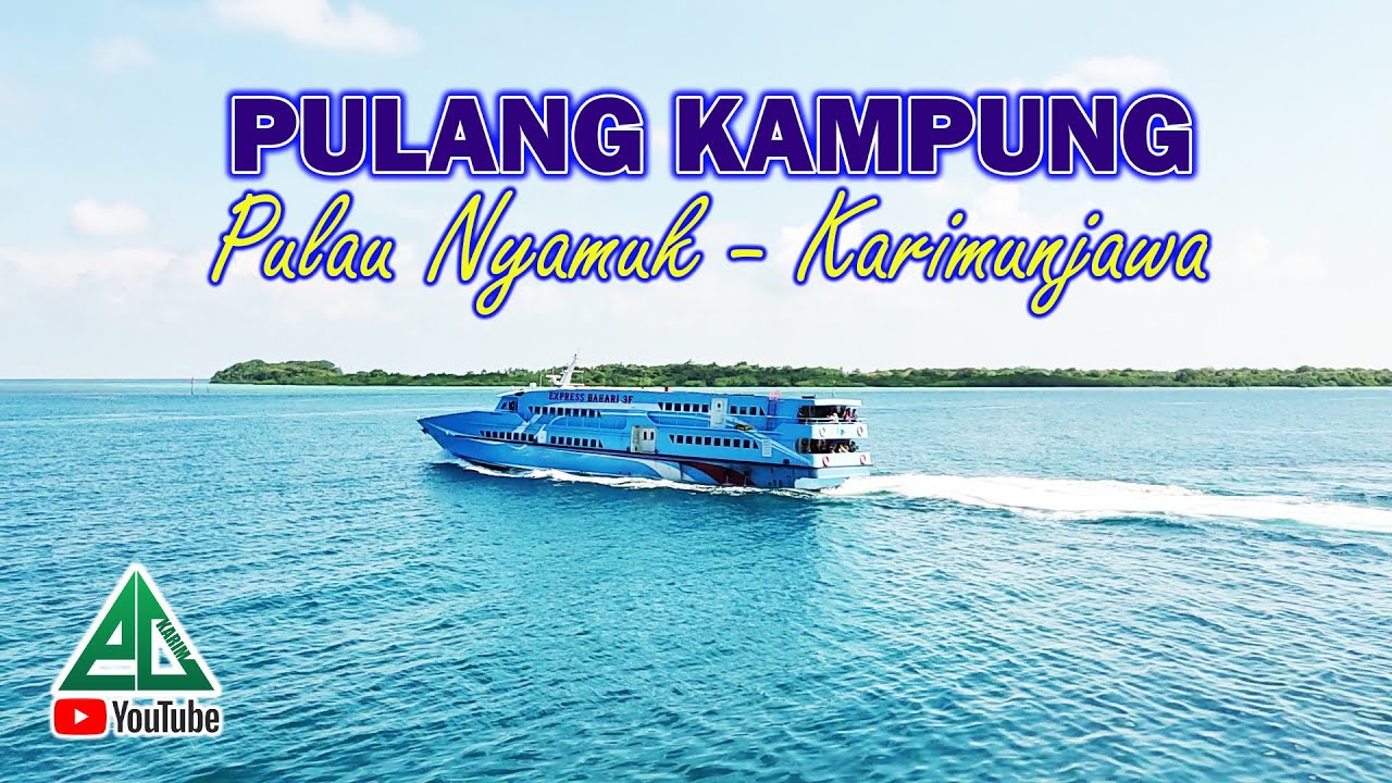 PULANG KAMPUNG | Pulau Nyamuk - Karimunjawa