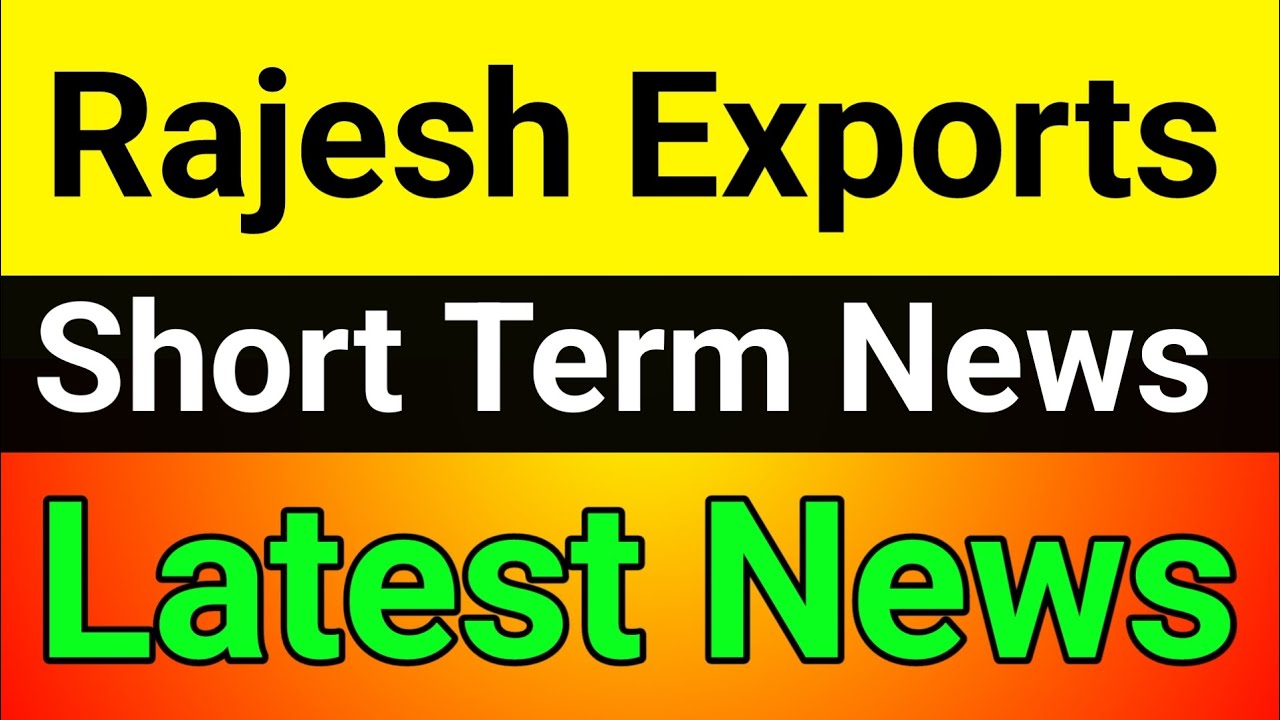 Rajesh Exports Share Latest News Today🪀 Rajesh Exports Share Latest News🔥 Rajesh Exports Share