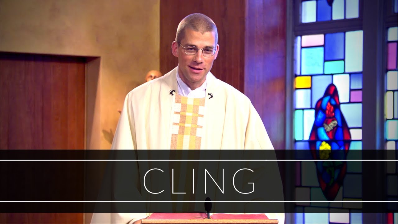 Cling | Homily: Father Michael Zimmerman