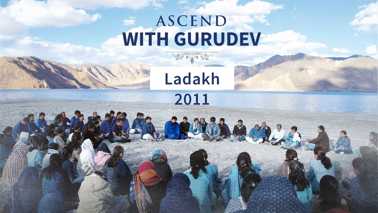 Ascend With Gurudev - Ladakh 2011