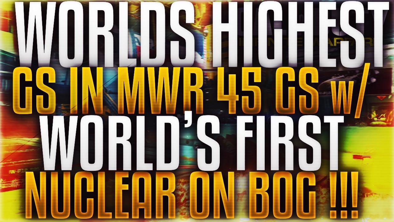 WORLD'S HIGHEST GS IN MWR (44 GS ) (45 KILLSTREAK) WORLD'S FIRST NUCLEAR ON BOG 2WORLD RECORD'S