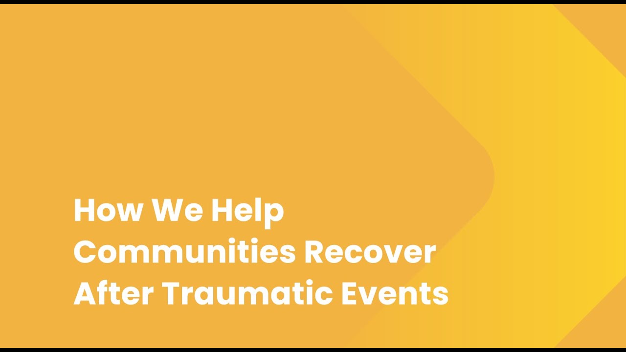 How We Help Communities Recover After Traumatic Events