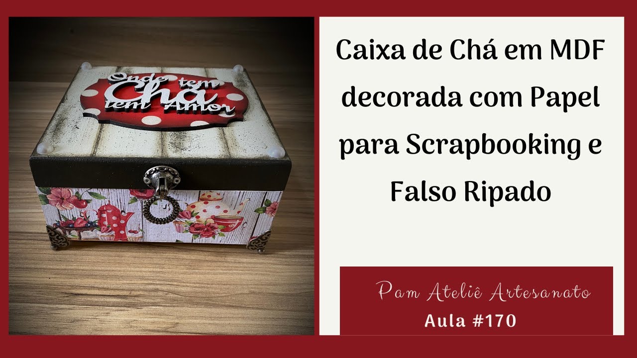 Caixa de Chá em MDF decorada com Papel para Scrapbooking, Falso Ripado, Recorte em MDF e Stencil
