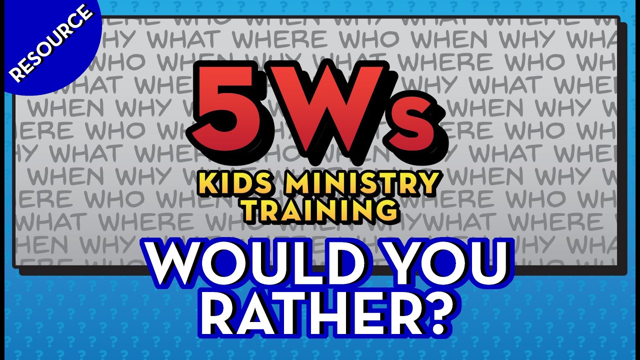 5W's - Would you rather? (Leader Training)