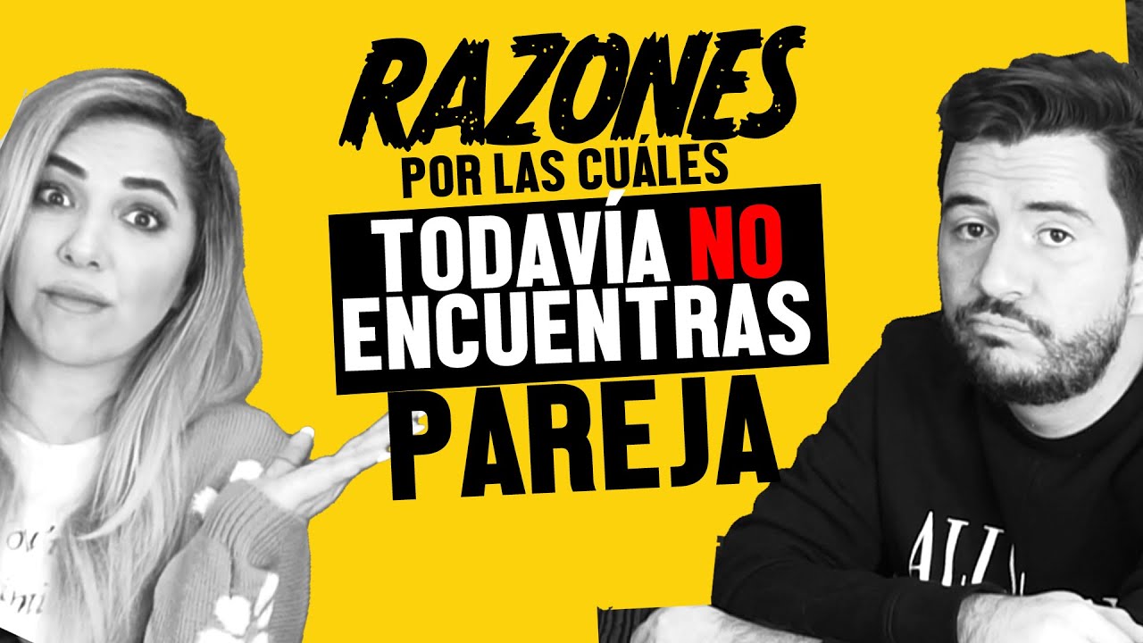 Razones por las que NO encuentras pareja / Santi y Laurita