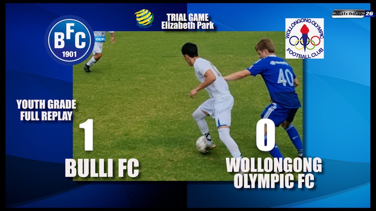 Matchday 26 FULL REPLAY Bulli FC vs Wollongong Olympic FC Trial Game Youth Grade