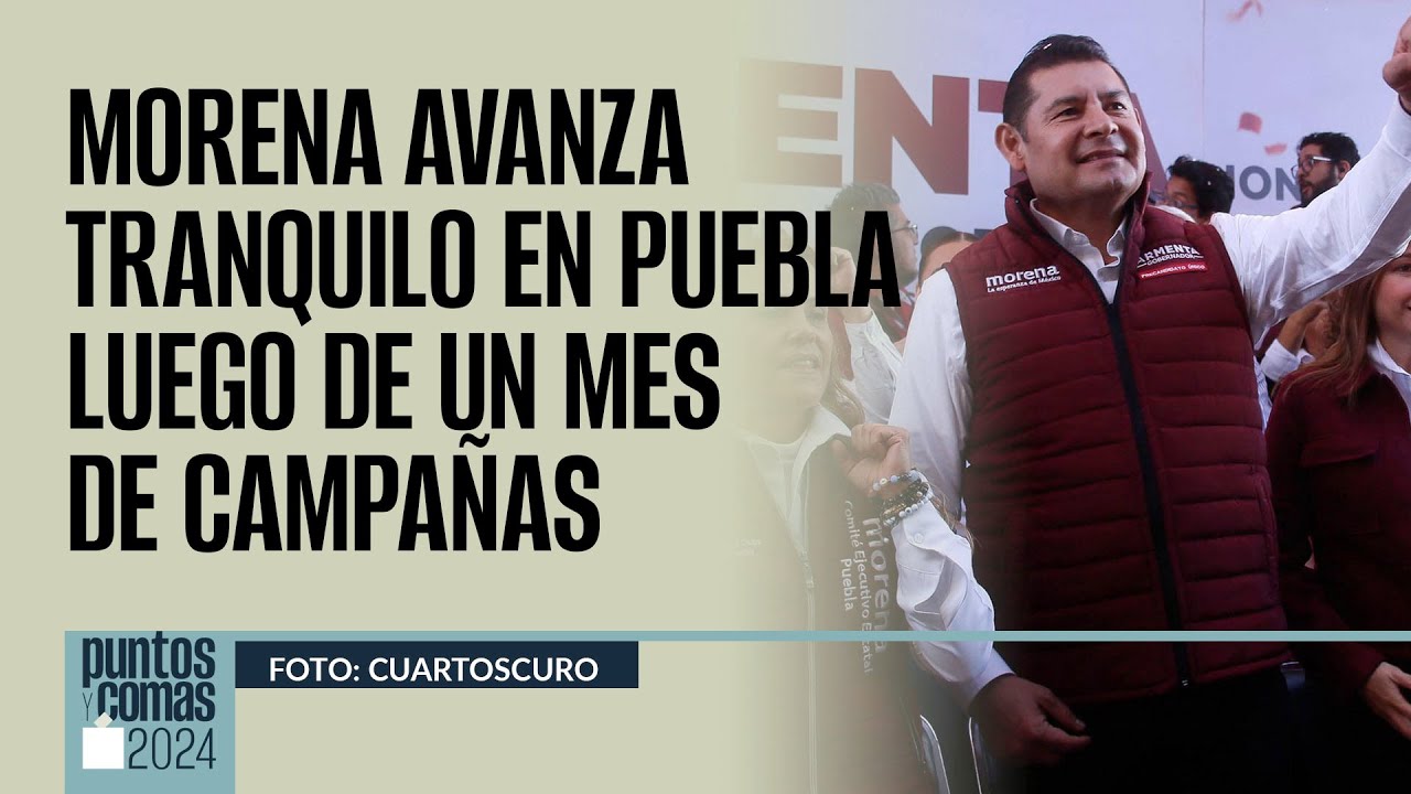 #PuntosYComas ¬ Morena avanza tranquilo en Puebla luego de un mes de campañas