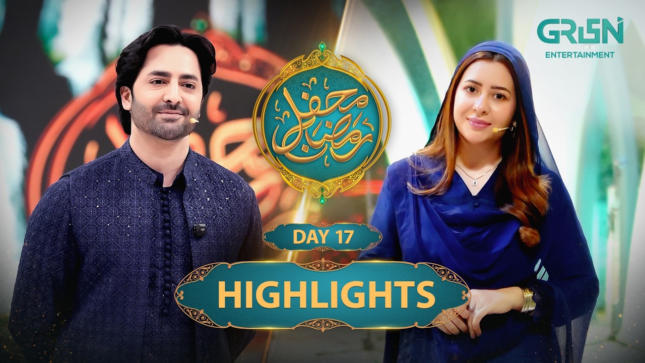 Highlights | Mehfil e Ramzan Day 17 | Rabia Anum & Danish Taimoor | Green TV Entertainment