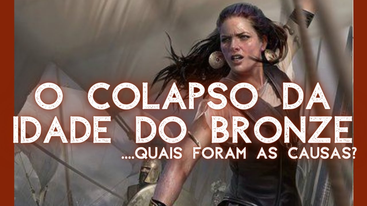 O Colapso da Idade do Bronze - Quais foram os verdadeiros motivos?
