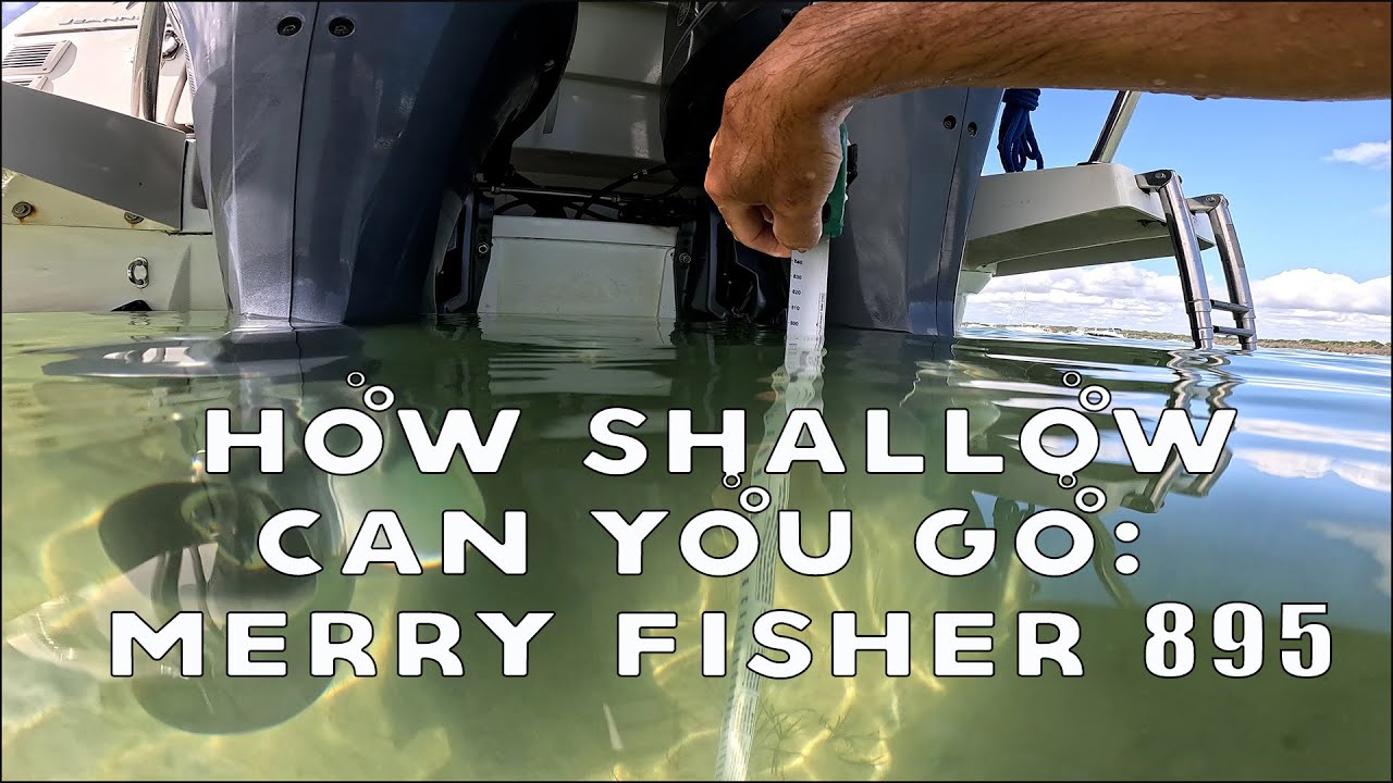 Exploring the Shallow Waters: Minimum Draft of the Merry Fisher 895- The Rudder