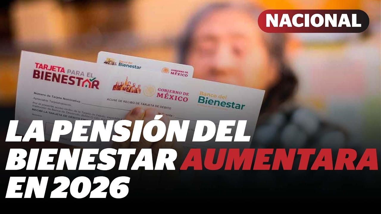 La Pensi&oacute;n del Bienestar aumentar&aacute; en 2026 | Reporte Indigo