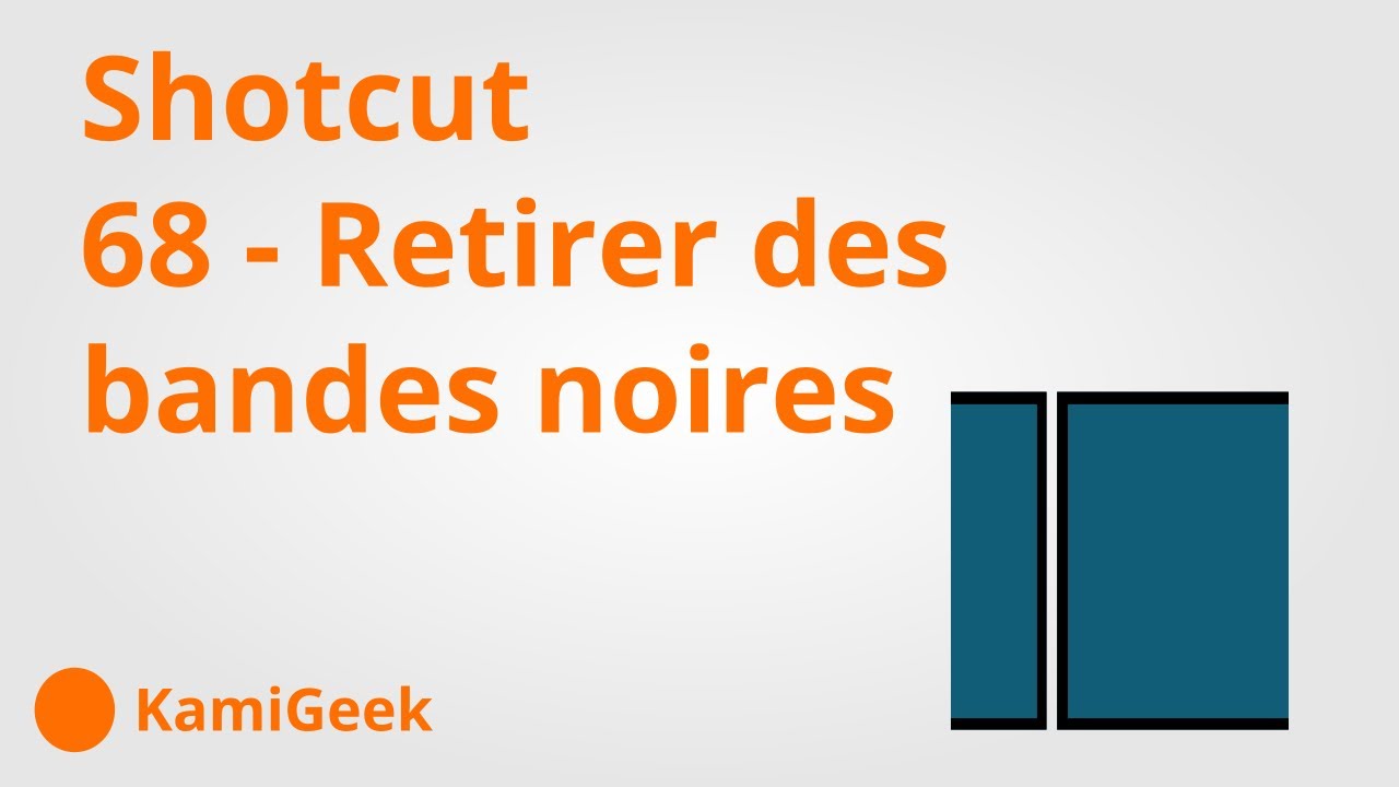serie tuto shotcut : 68 - Retirer les bandes noires