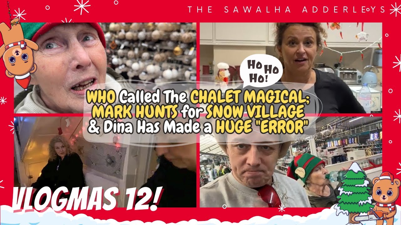 VLOGMAS 12 WHO Called The CHALET MAGICAL; MARK HUNTS for SNOW VILLAGE & Dina Has Made a HUGE 