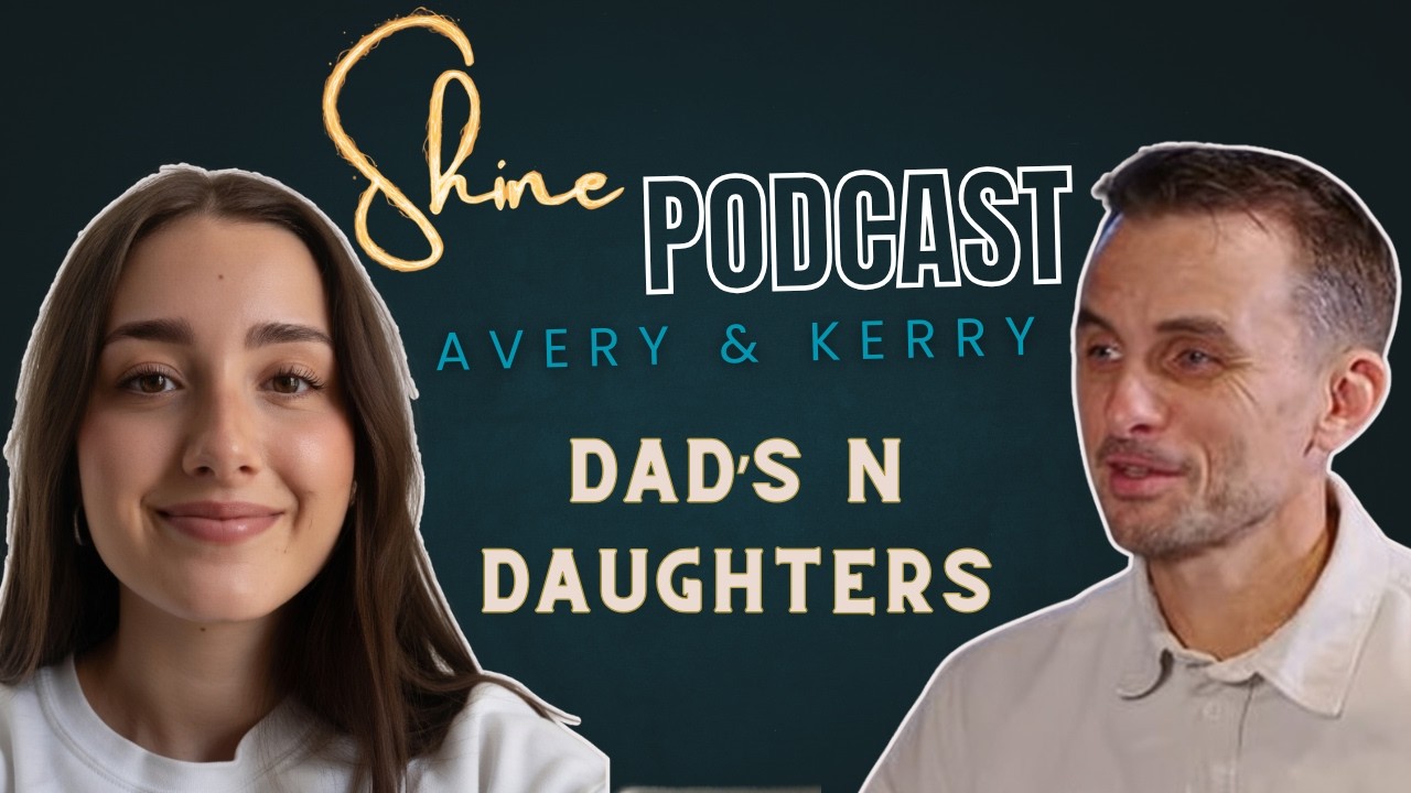 SHINE ep 5: Dad's n Daughters edition w/ Avery Alderson