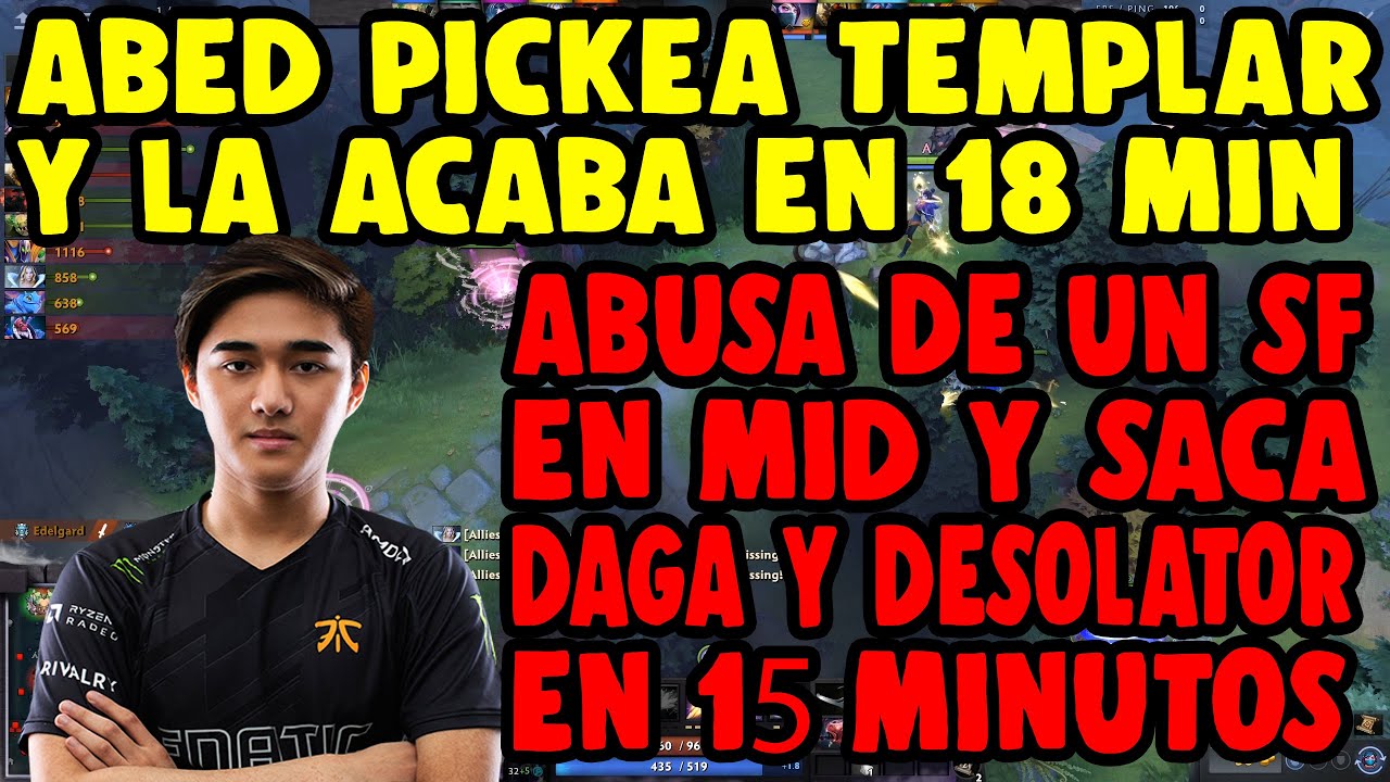 ABED LASTPICKEA TEMPLAR ABUSA EN MID Y LA ACABA EN 18 MINUTOS | DOTA 2 COSAS