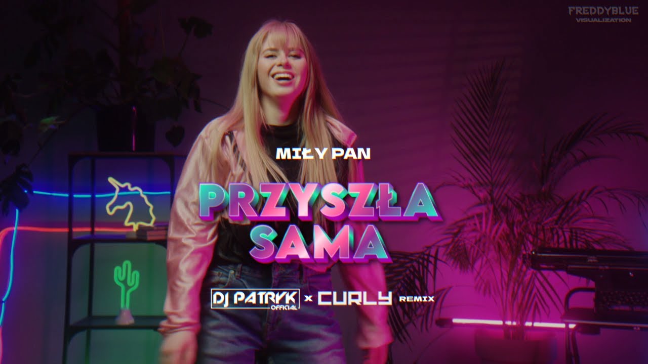MiłyPan - PRZYSZŁA SAMA (DJ PATRYK x CURLY REMIX 2025)