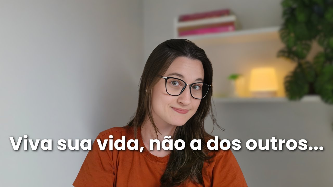 Não se preocupe com a vida dos outros, viva sua vida