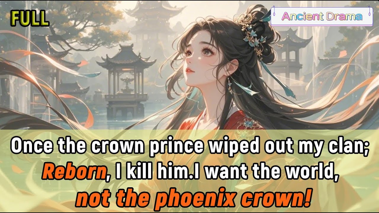 Once the crown prince wiped out my clan; Reborn, I kill him.I want the world, not the phoenix crown!
