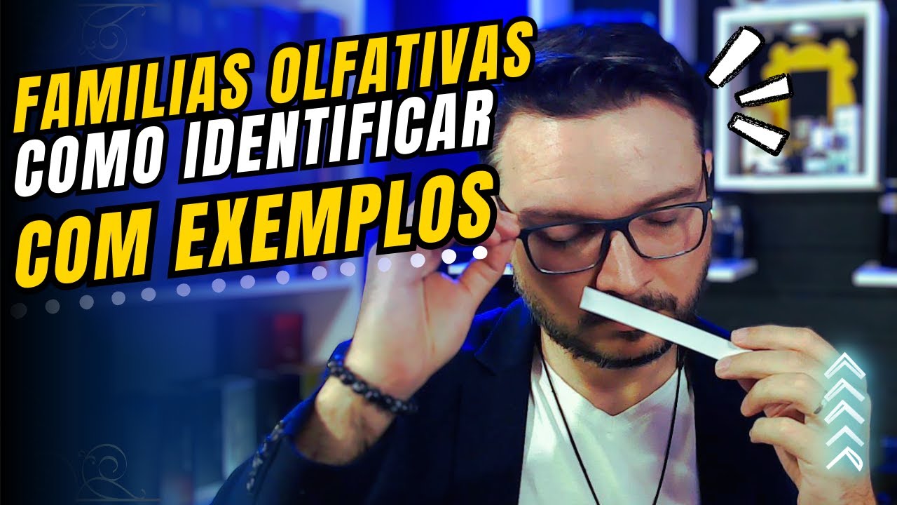 Tudo Sobre Famílias Olfativas e Como Identificar Com Exemplos de Perfumes De Cada Família #perfume