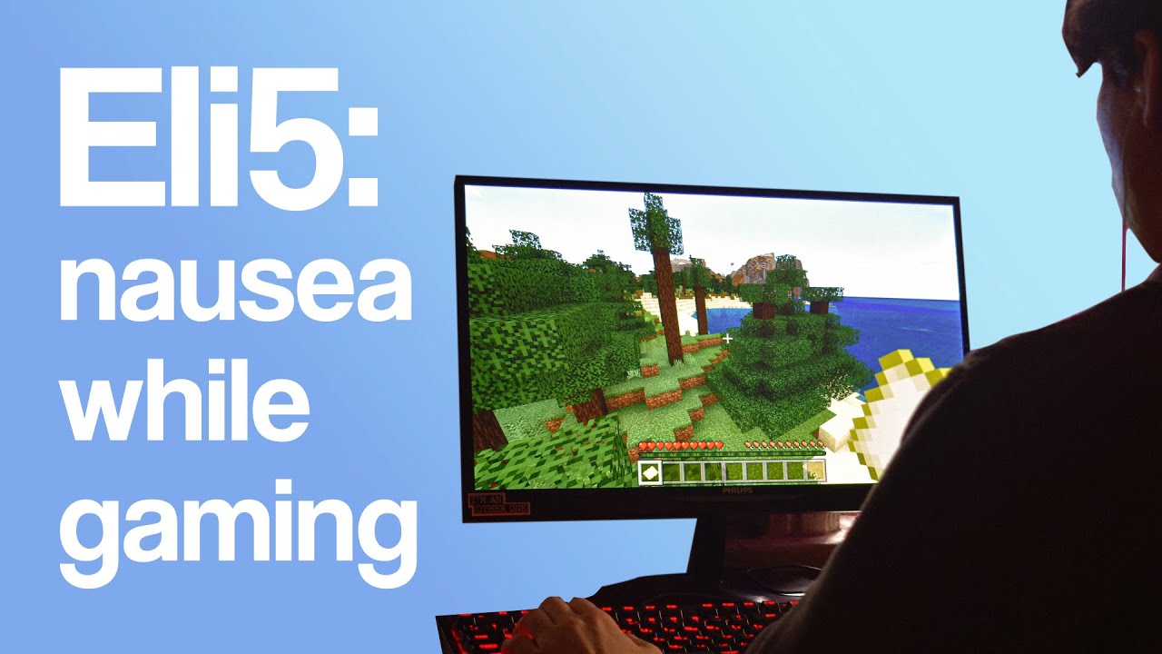 Eli5 - Nausea while gaming due to motion sickness