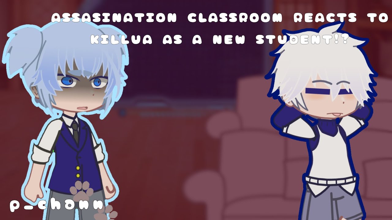 ASSASINATION CLASSROOM reacts to KILLUA as a new student!!//PUT IN 0.5x//LINKS IN DESC!!//p_chann//