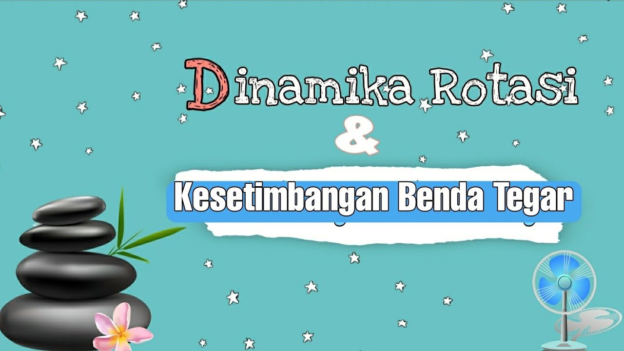FISIKA KELAS 11 | DINAMIKA ROTASI DAN KESETIMBANGAN BENDA TEGAR