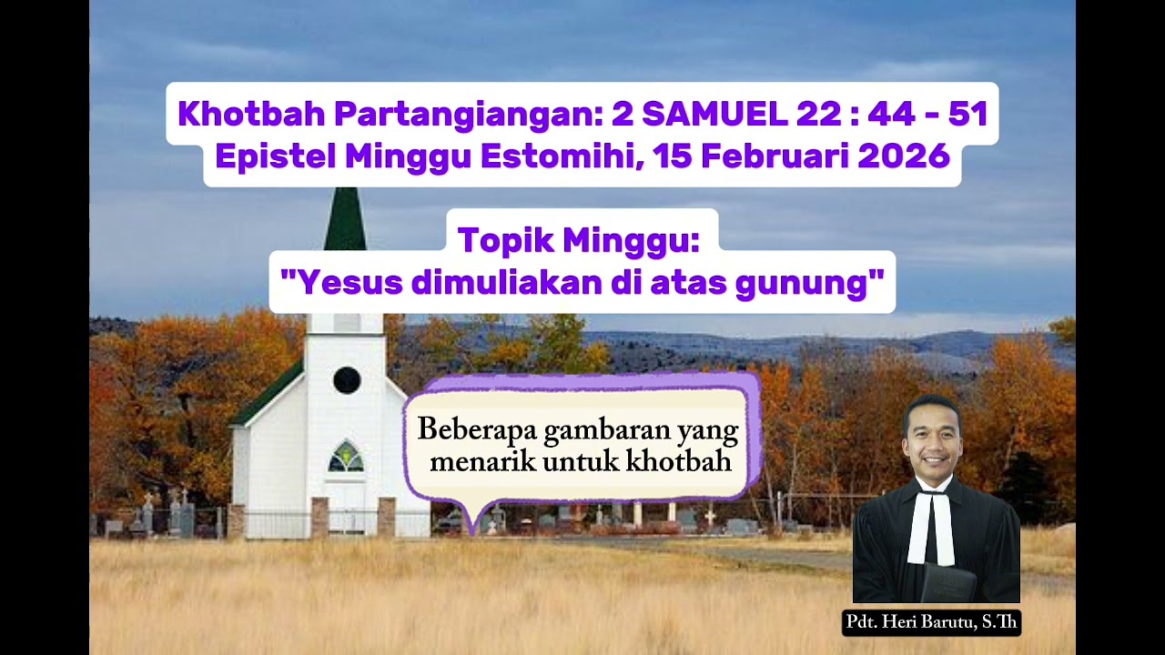 2 SAMUEL 22 : 44 - 51 || Khotbah Partangiangan (Epistel Minggu Estomihi, 15 Februari 2026)