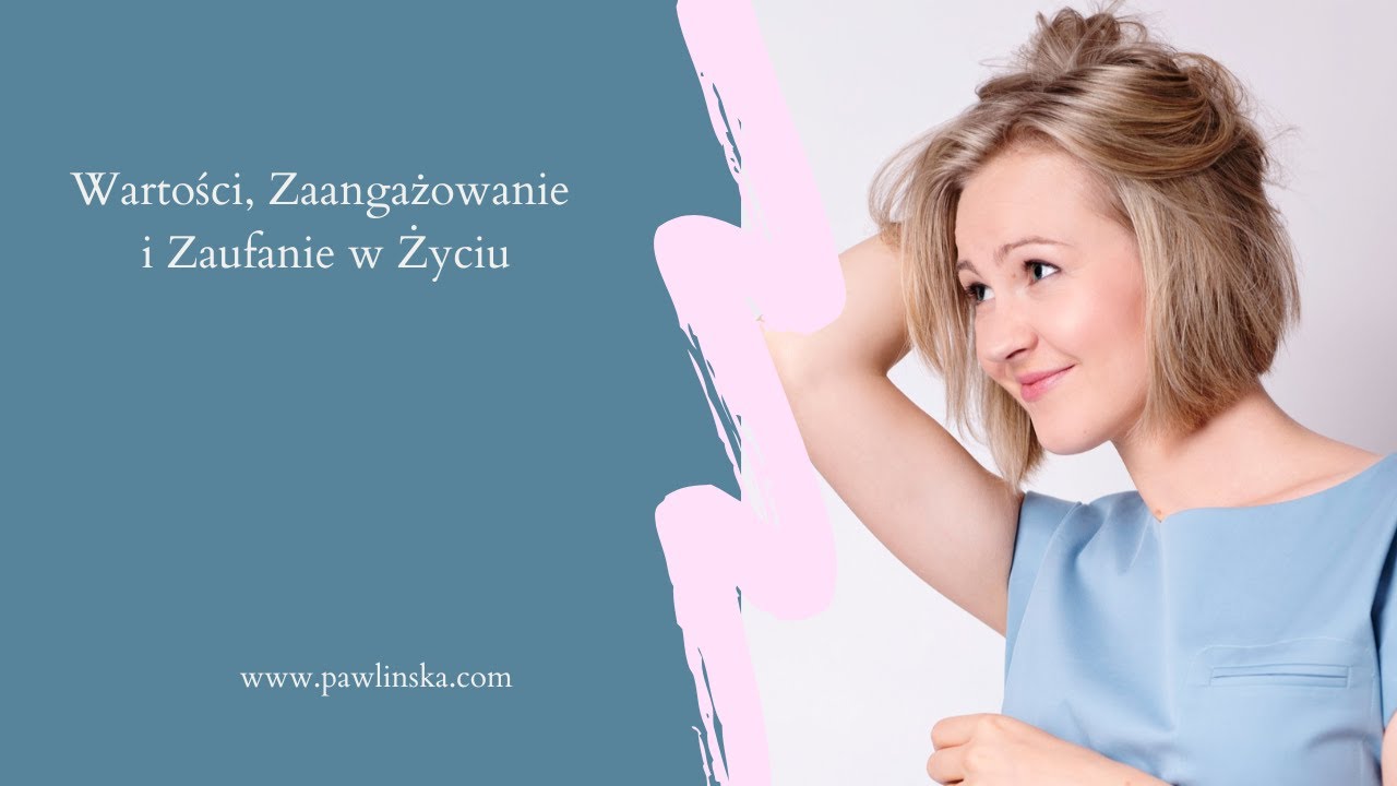 WARTOŚCI, ZAANGAŻOWANIE i  ZAUFANIE w życiu
