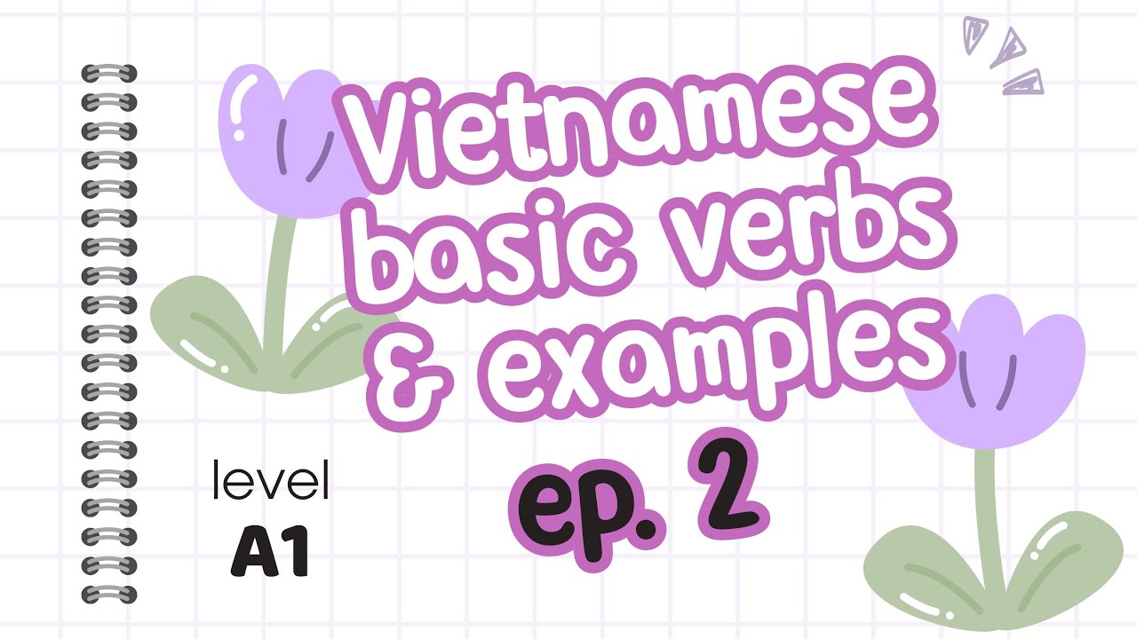 Vietnamese Basic Verbs & Examples (Episode 2)