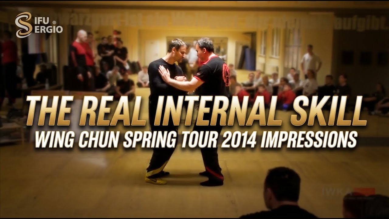 The Real Internal Skill. Wing Chun Spring Tour 2014 Impressions