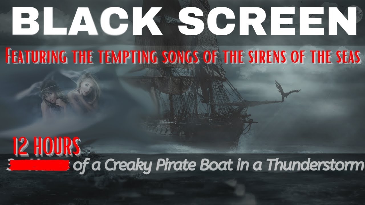 Haunted Ghost Pirate Ship in a Thunderstorm with Singing Sirens - Black Screen
