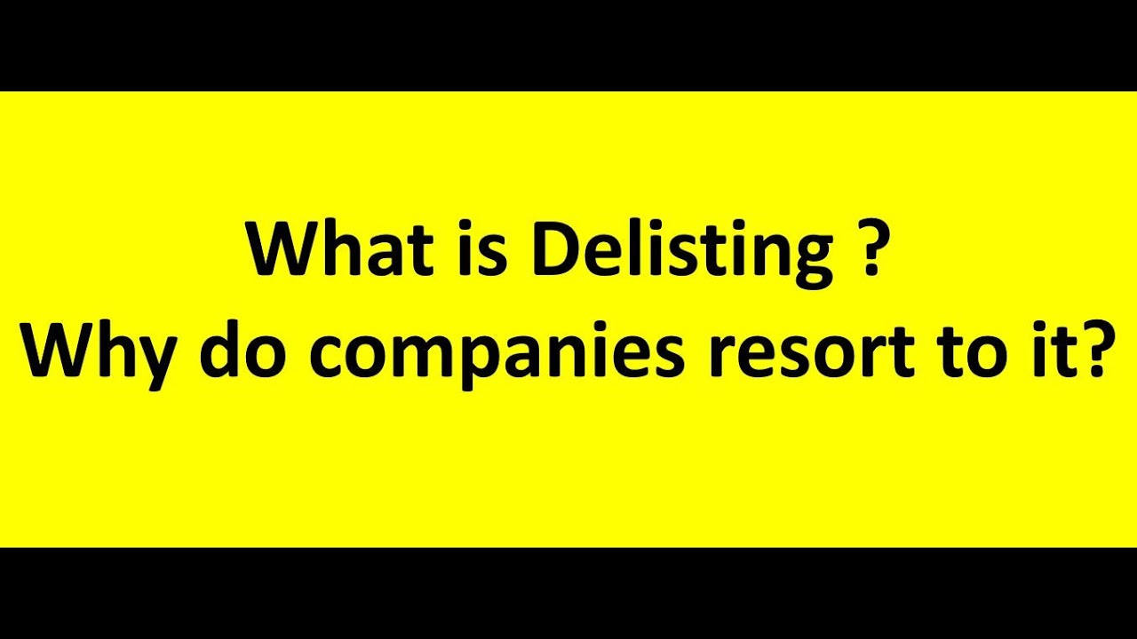 Why do companies delist? Understand Delisting. Why Delisting may not be bad always