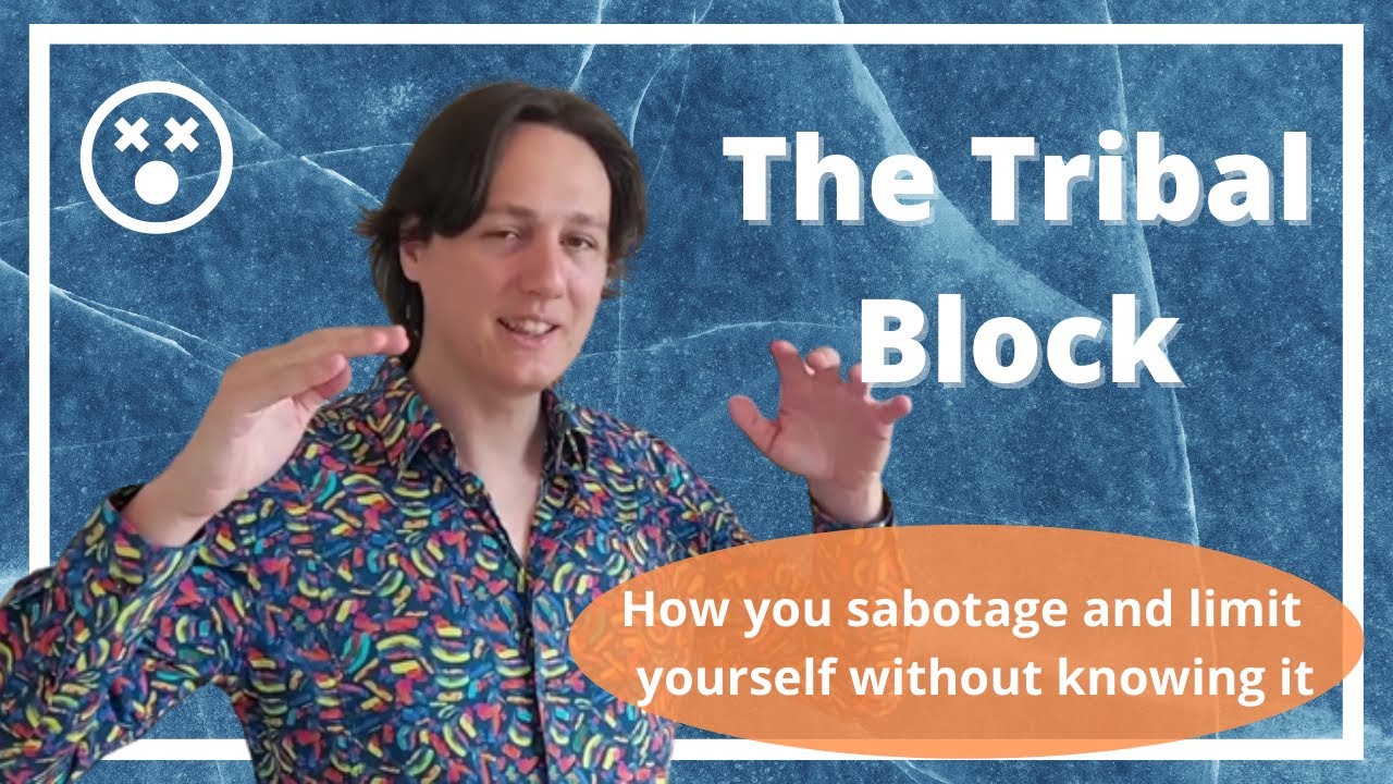 The Tribal Block : the #1 Source of Self-Sabotage & Why People Stay Stuck In Life
