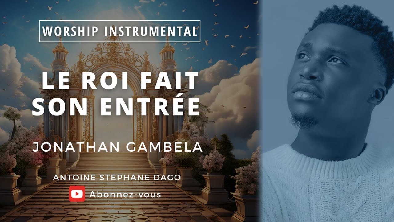 LE ROI FAIT SON ENTRÉE - JONATHAN GAMBELA