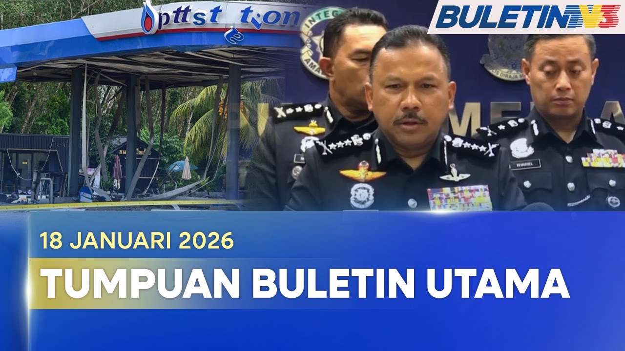 TUMPUAN BULETIN UTAMA | Bom Stesen Minyak, Polis Kelantan Giat Buru Suspek