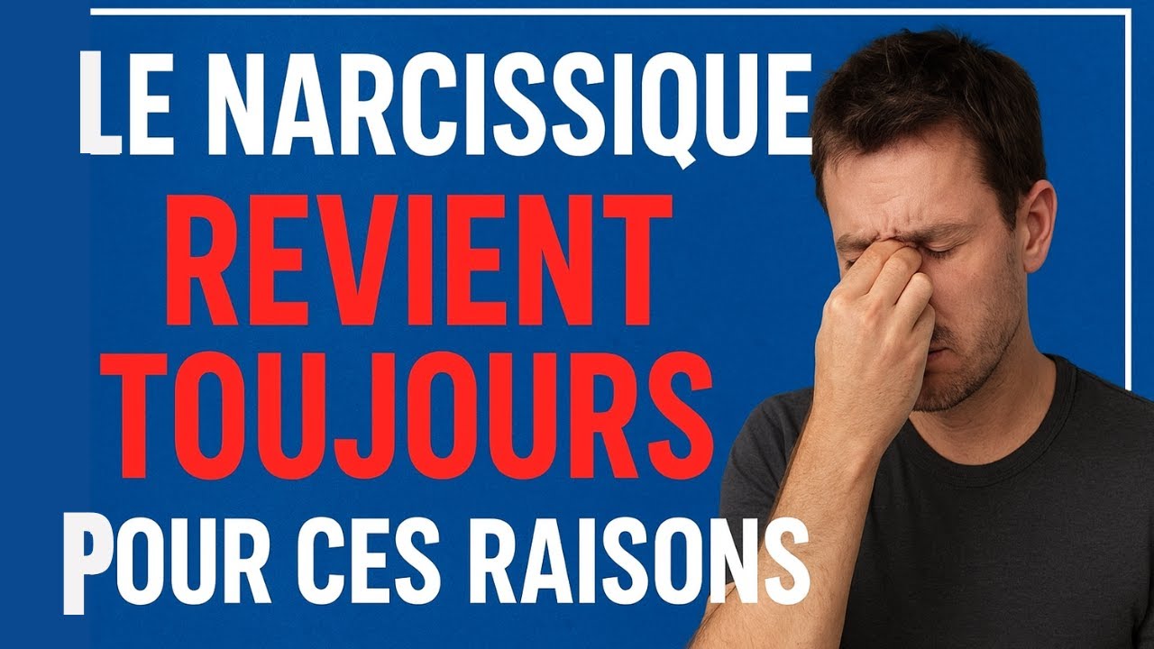 LE NARCISSIQUE REVIENT TOUJOURS POUR CES RAISONS
