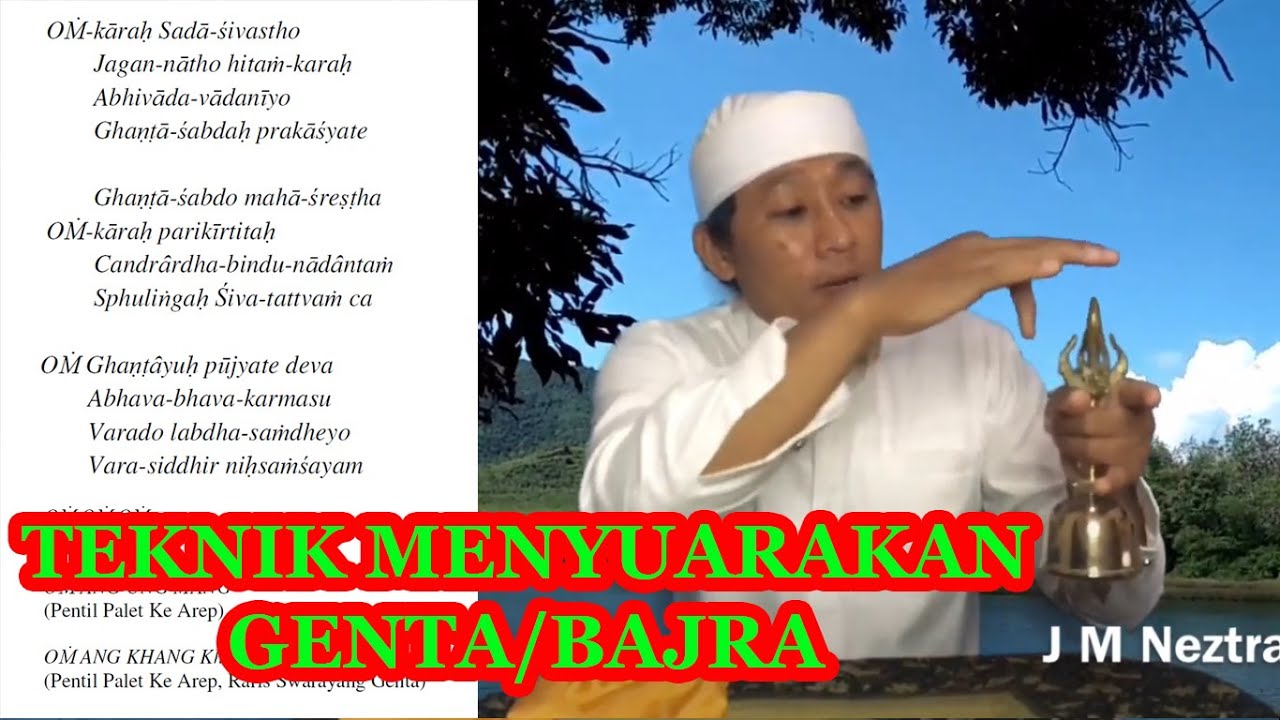 TATACARA DAN TEKNIK MENYUARAKAN GENTA/BAJRA BESERTA MANTRAM DAN ARTINYA - J M Neztra Joe