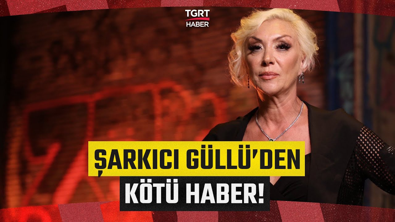 &Uuml;nl&uuml; Sanat&ccedil;ıdan Acı Haber! Şarkıcı G&uuml;ll&uuml; 52 Yaşında Hayatını Kaybetti - TGRT Haber