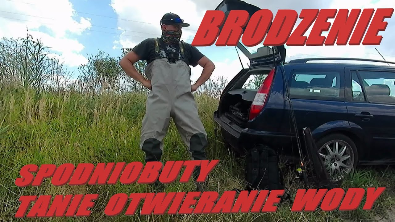 BRODZENIE / SPODNIOBUTY / TANIE OTWIERANIE WODY