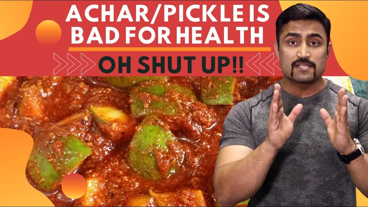 ACHAR/PICKLE IS BAD FOR HEALTH - OH SHUT UP!!