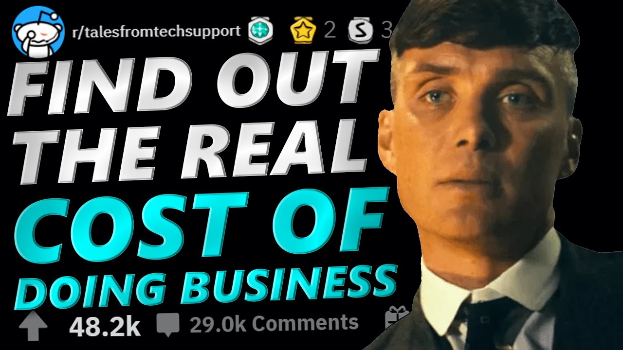 Tales From Tech Support | FIND OUT THE REAL COST OF DOING BUSINESS | r/TalesFromTechSupport