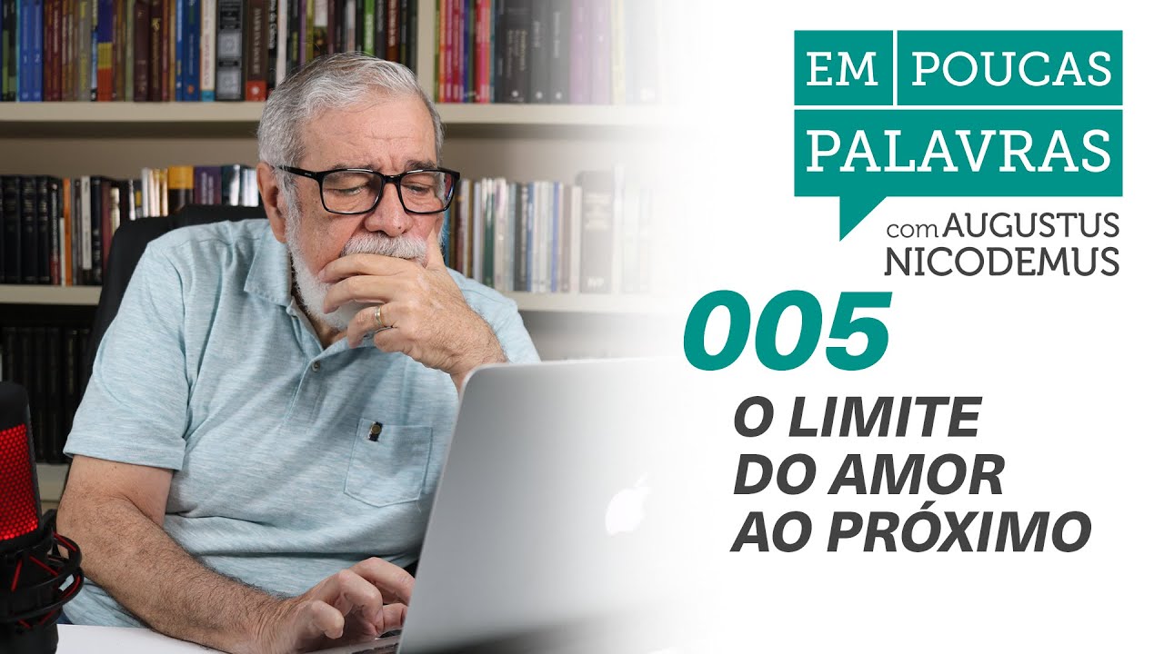 Qual o limite do amor ao pr&oacute;ximo? | #AugustusNicodemus