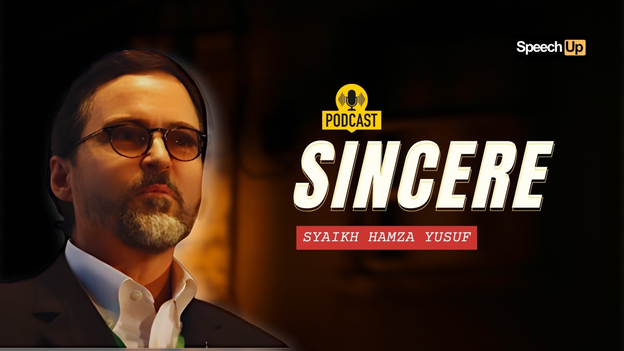 Touching Speech Shaykh Hamza Yusuf About Sincere